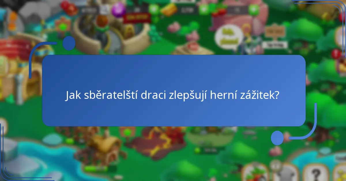 Jak sběratelští draci zlepšují herní zážitek?