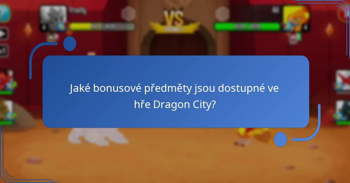Jaké bonusové předměty jsou dostupné ve hře Dragon City?