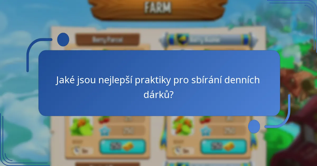 Jaké jsou nejlepší praktiky pro sbírání denních dárků?